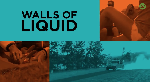 : Walls of Liquid -   !